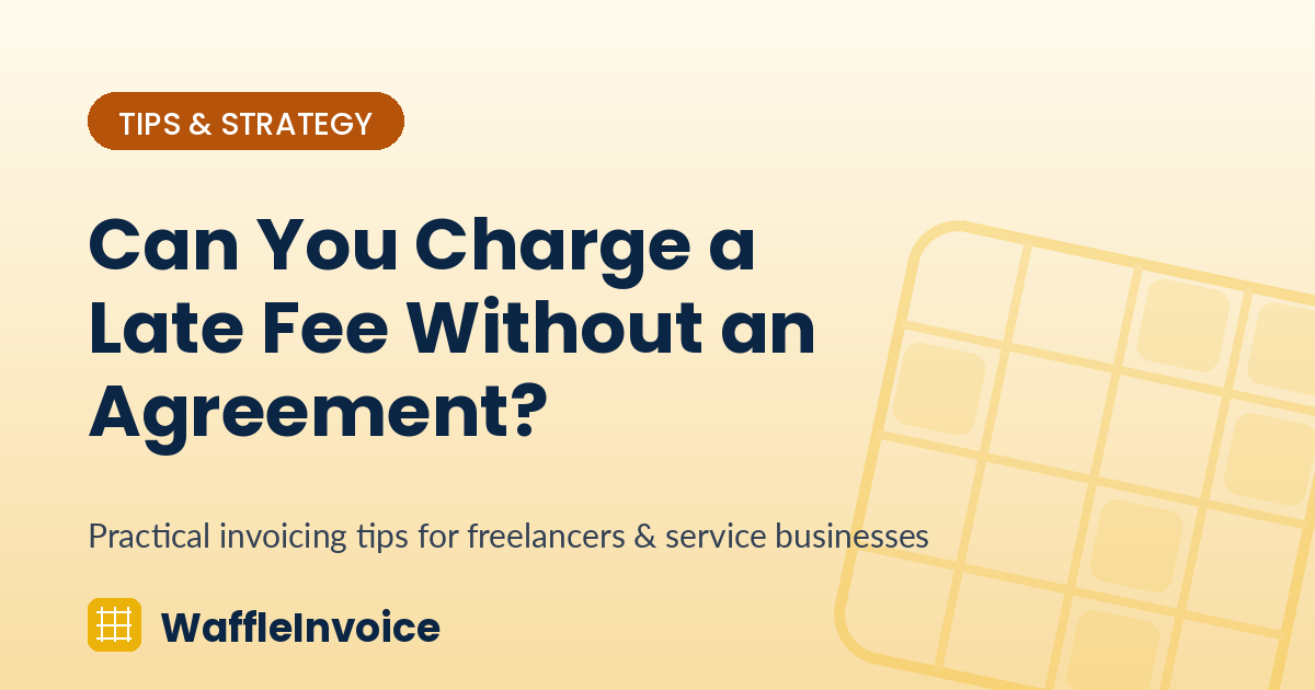Can You Charge a Late Fee Without an Agreement?