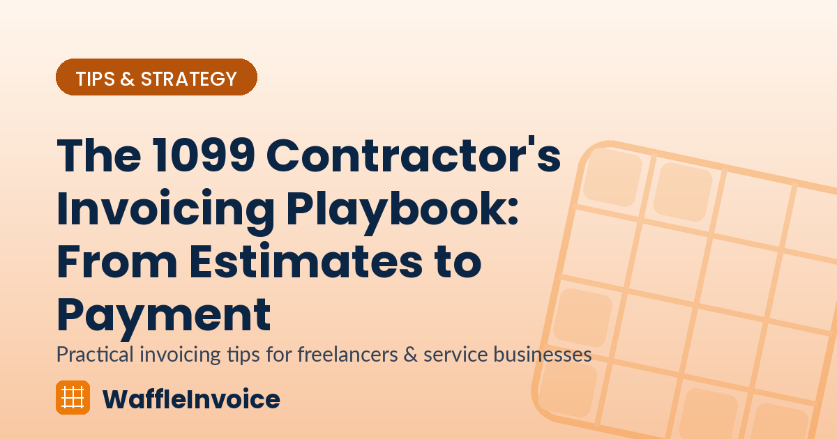 The 1099 Contractor's Invoicing Playbook: From Estimates to Payment