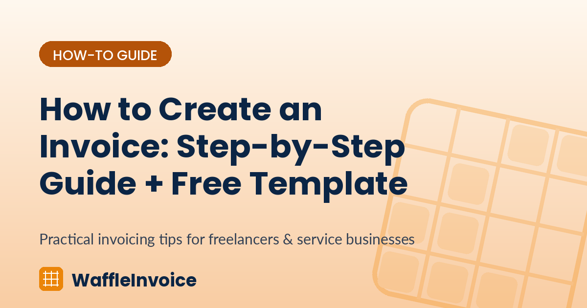 How to Create an Invoice: Step-by-Step Guide + Free Template