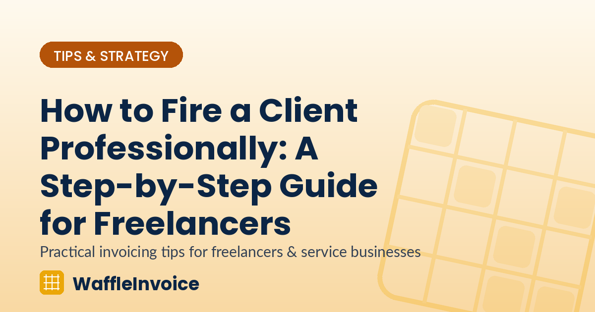 How to Fire a Client Professionally: A Step-by-Step Guide for Freelancers