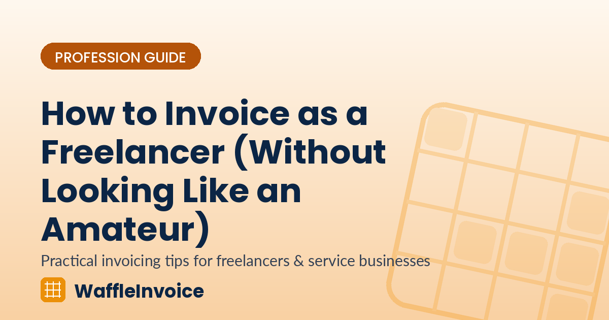 How to Invoice as a Freelancer (Without Looking Like an Amateur)