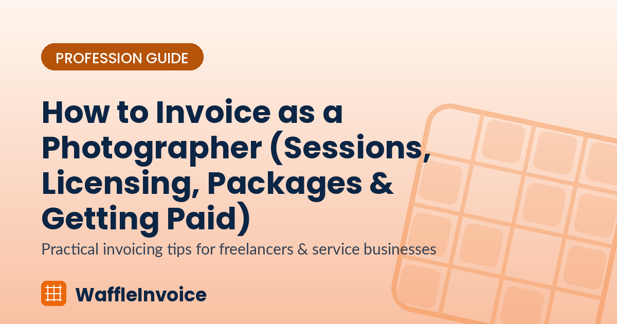 How to Invoice as a Photographer (Sessions, Licensing, Packages & Getting Paid)