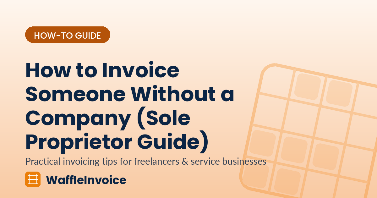 How to Invoice Someone Without a Company (Sole Proprietor Guide)
