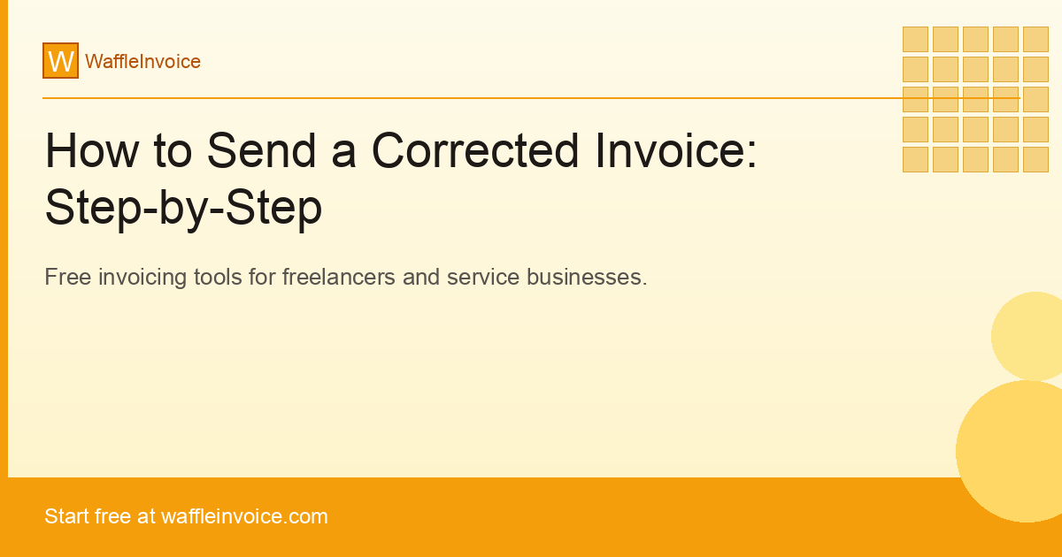 How to Send a Corrected Invoice: Step-by-Step