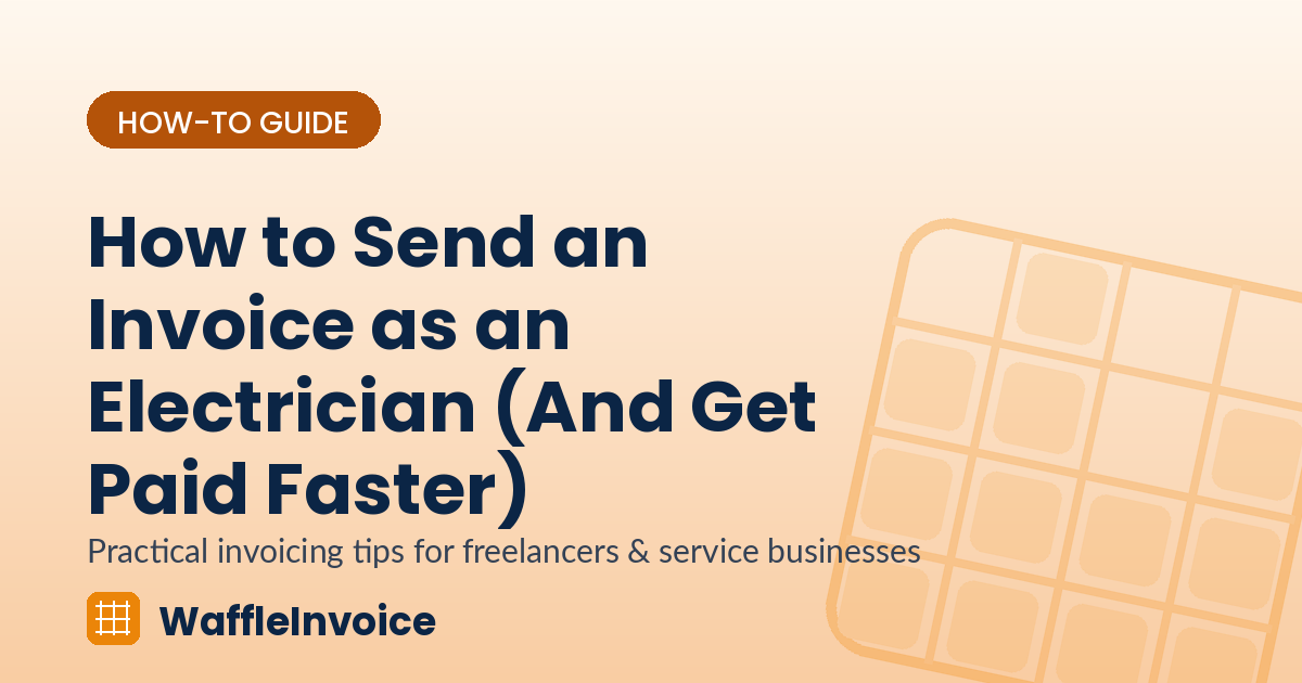 How to Send an Invoice as an Electrician (And Get Paid Faster)