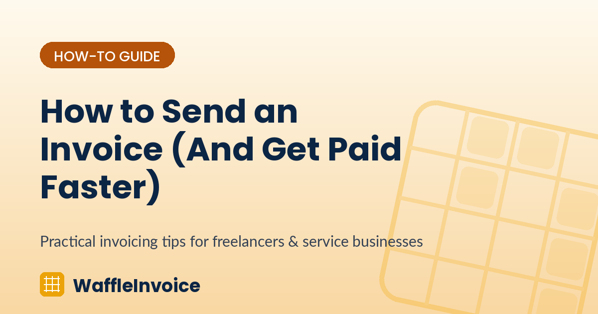 How to Send an Invoice (And Get Paid Faster)