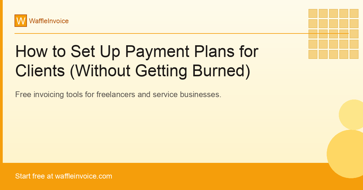 How to Set Up Payment Plans for Clients (Without Getting Burned)