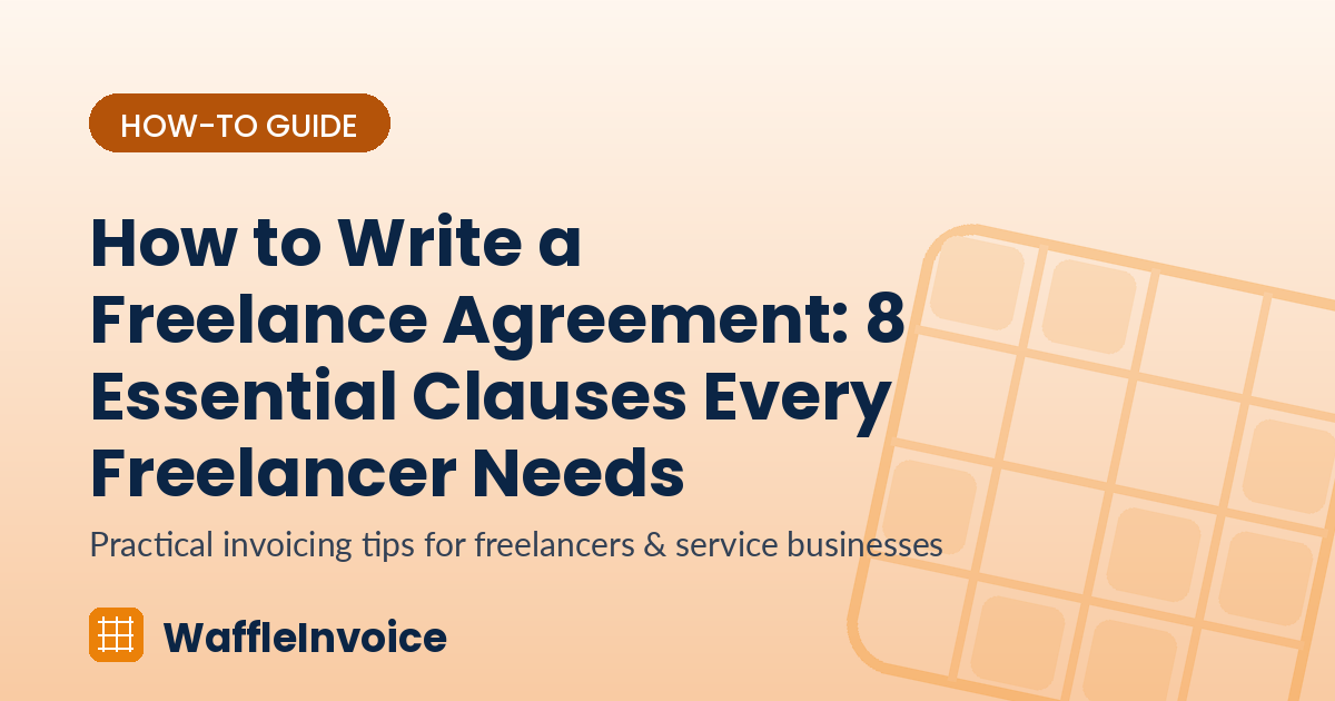 How to Write a Freelance Agreement: 8 Essential Clauses Every Freelancer Needs
