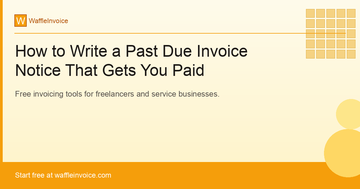 How to Write a Past Due Invoice Notice That Gets You Paid