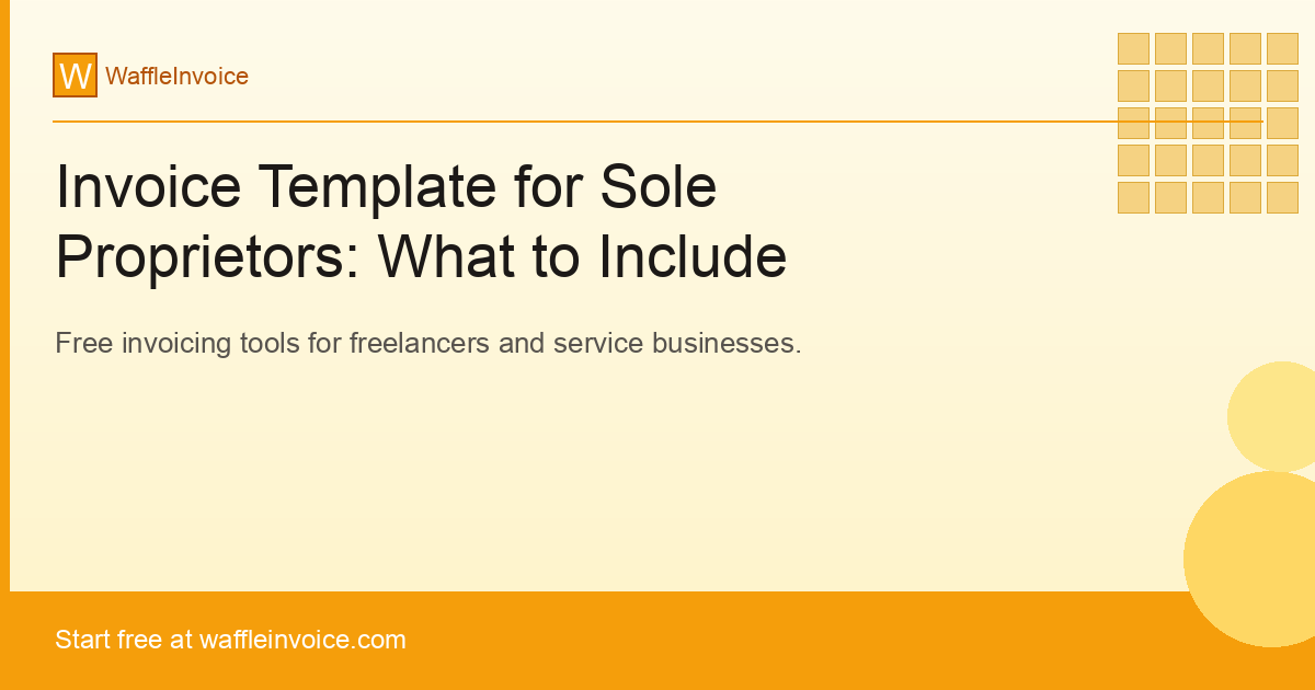 Invoice Template for Sole Proprietors: What to Include
