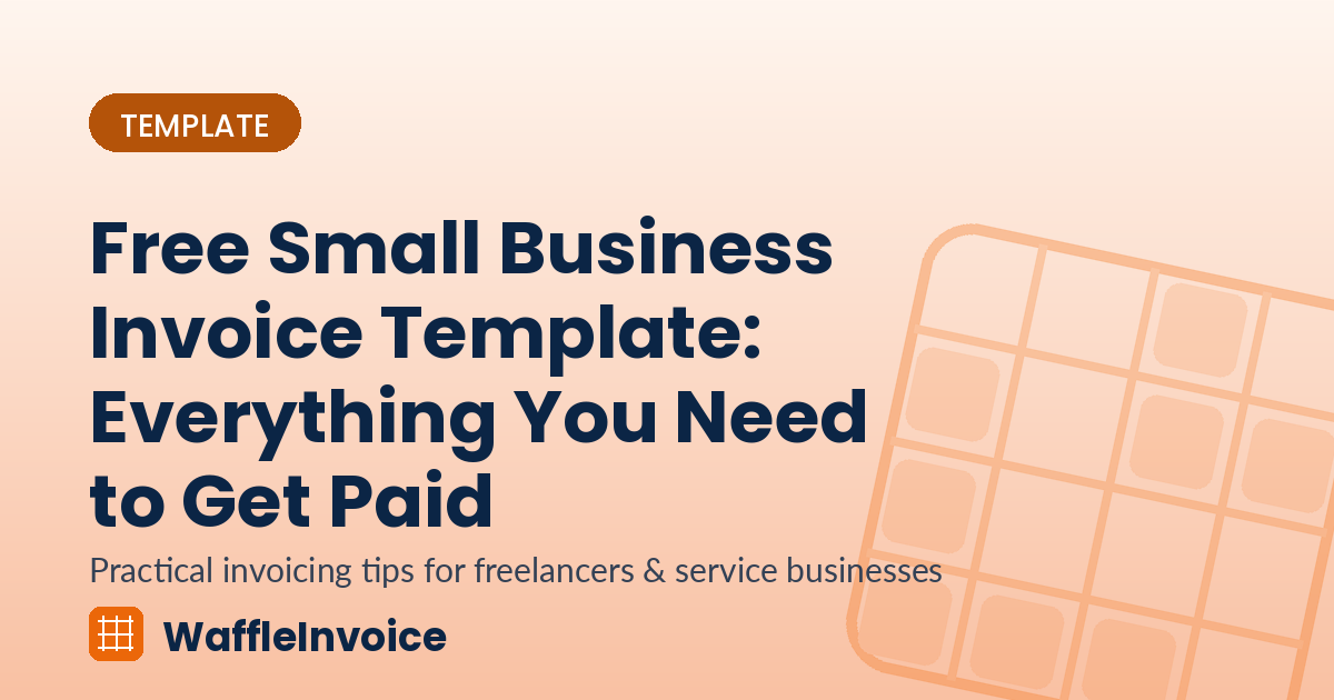 Free Small Business Invoice Template: Everything You Need to Get Paid